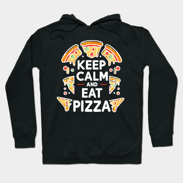 Keep Calm and Eat Pizza Hoodie by Francois Ringuette